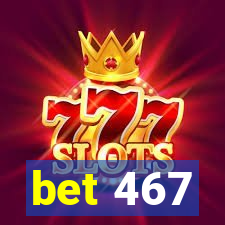 bet 467